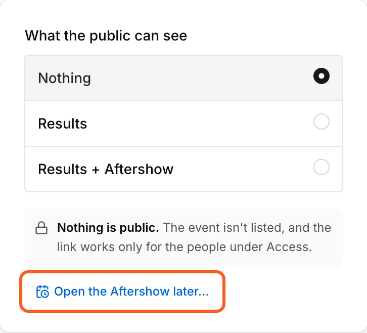 Nastavení What the public can see s tlačítkem Open the Aftershow later… pod volbami